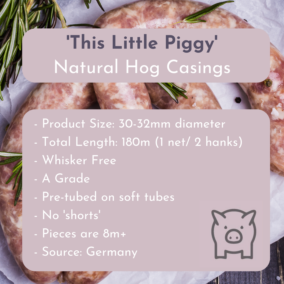 &#39;This Little Piggy&#39; - Natural Hog Casings 30/32 180m Whisker Free